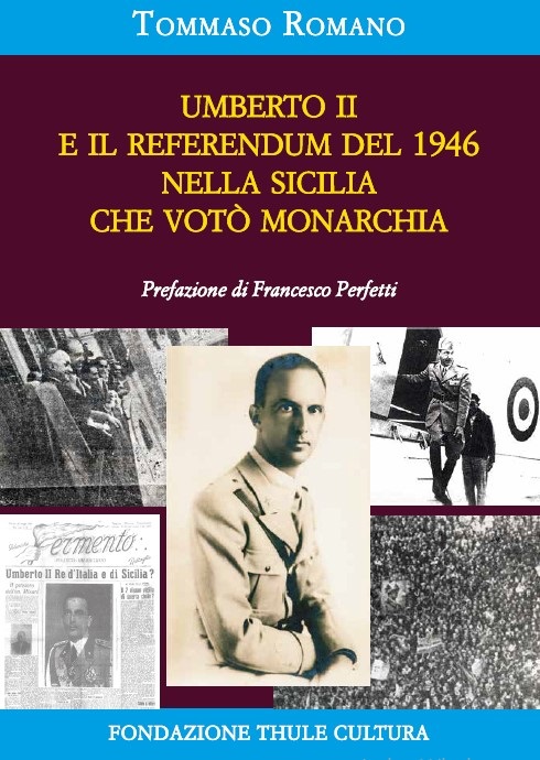 Tommaso Romano, "Umberto II e il referendum del 1946 nella Sicilia che votò monarchia" (Ed. Thule) - di Giovanni Teresi